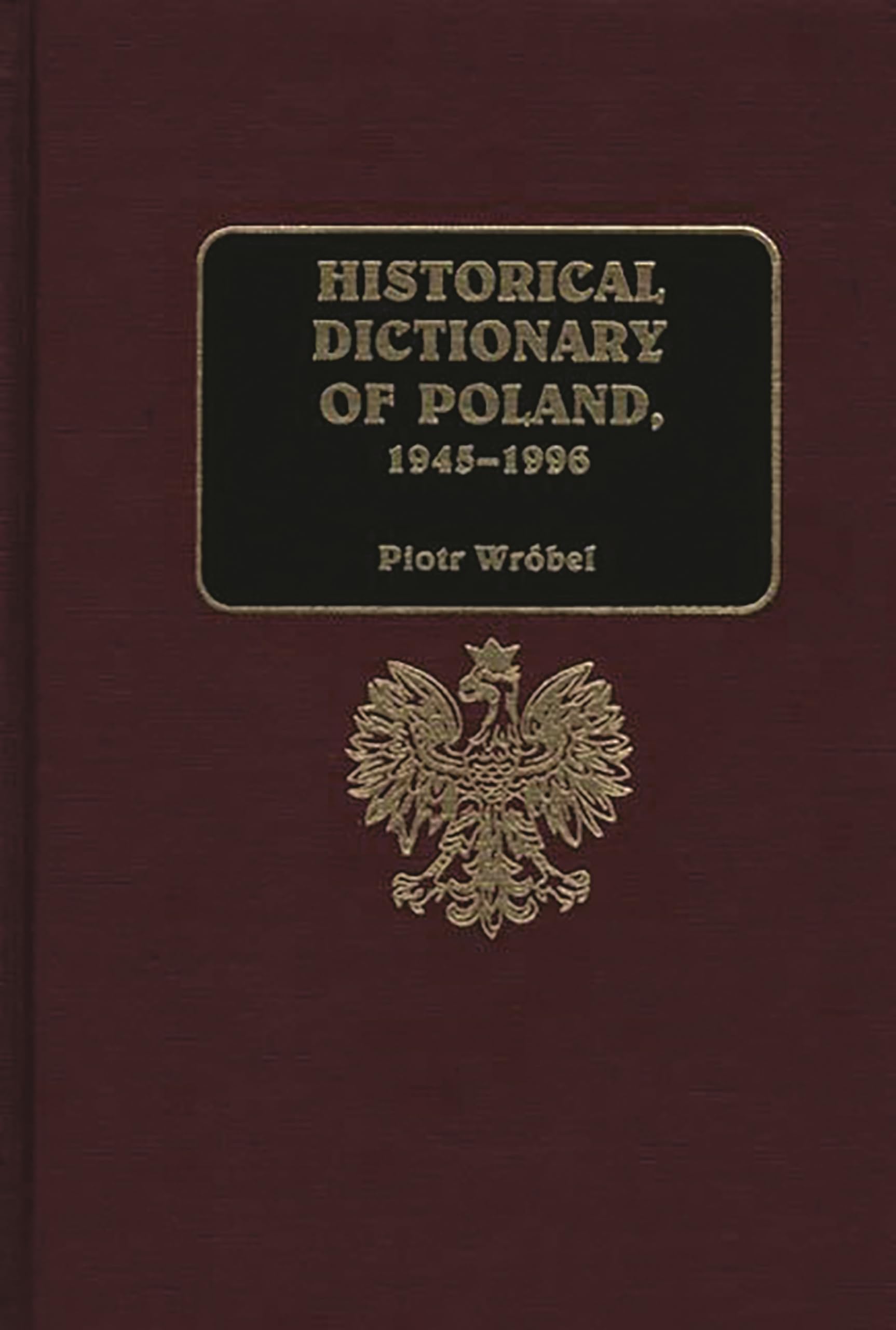 Historical Dictionary of Poland, 1945-1996 (Radical Traditions: Theology in a)