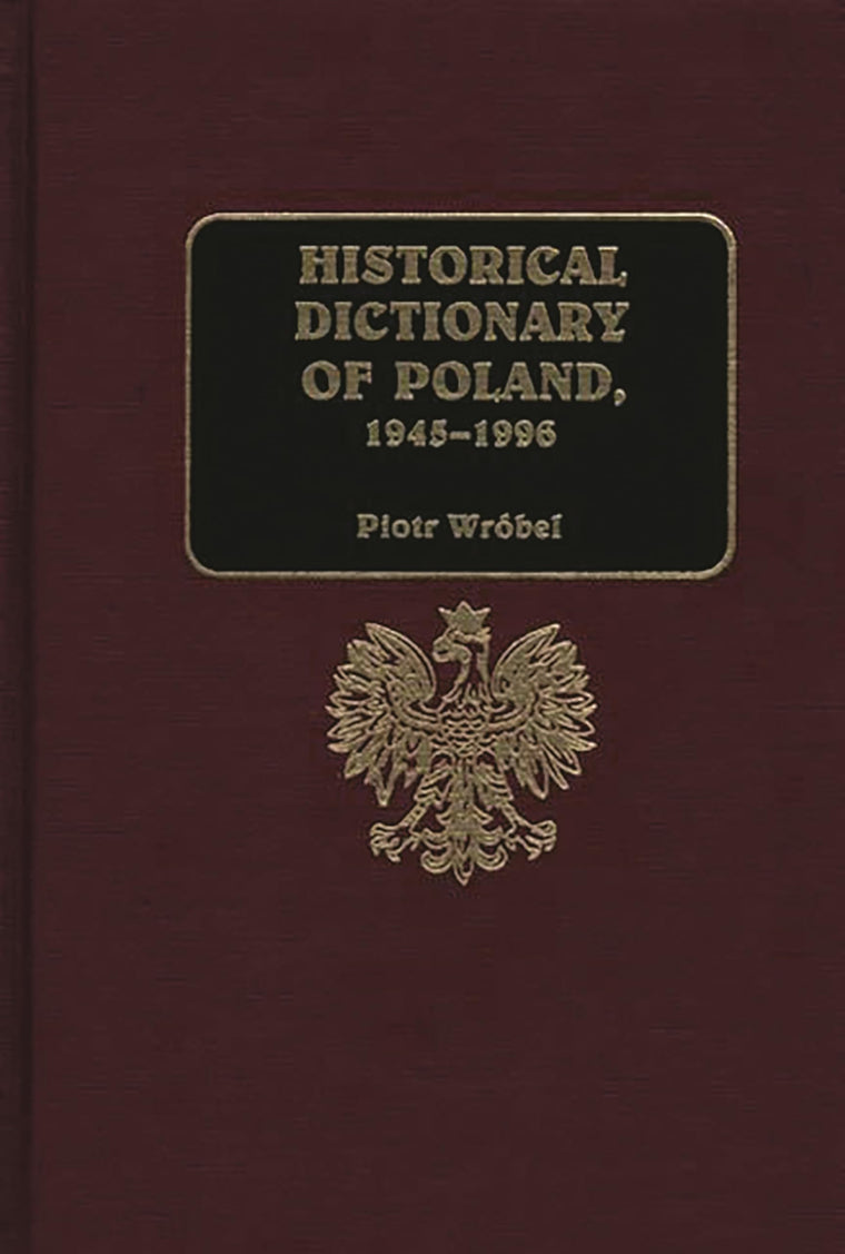 Historical Dictionary of Poland, 1945-1996 (Radical Traditions: Theology in a)