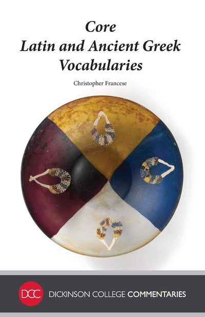 Core Latin and Ancient Greek Vocabularies (Dickinson College Commentaries)