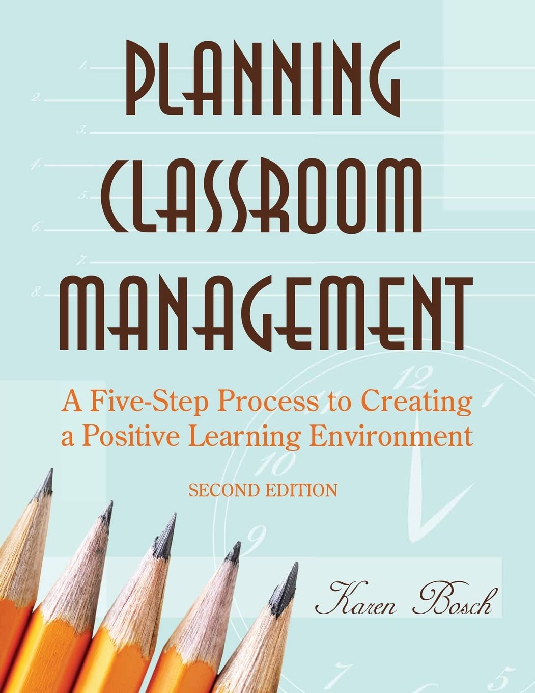 Planning Classroom Management: A Five-Step Process to Creating a Positive Learning Environment