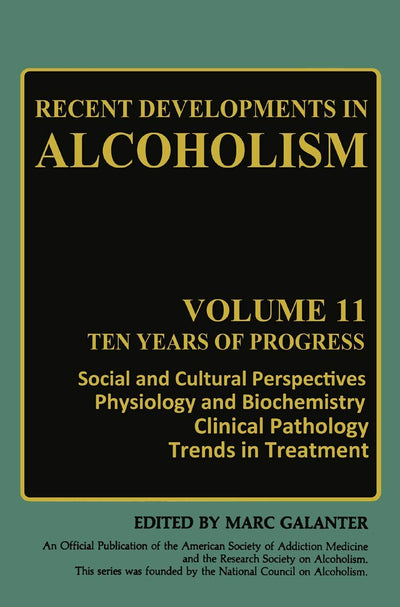 Recent Developments in Alcoholism: Ten Years of Progress, Social and Cultural Perspectives Physiology and Biochemistry Clinical Pathology Trends in Treatment (Recent Developments in Alcoholism, 11)