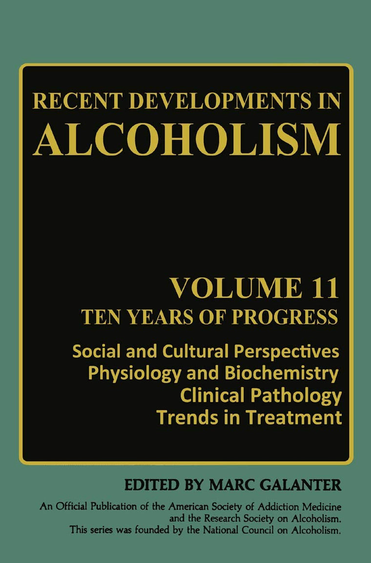 Recent Developments in Alcoholism: Ten Years of Progress, Social and Cultural Perspectives Physiology and Biochemistry Clinical Pathology Trends in Treatment (Recent Developments in Alcoholism, 11)