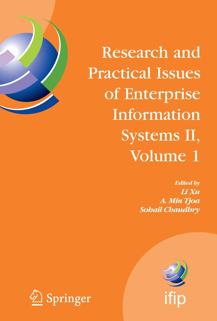 Research and Practical Issues of Enterprise Information Systems II Volume 1: IFIP TC 8 WG 8.9 International Conference on Research and Practical ... and Communication Technology, 254)