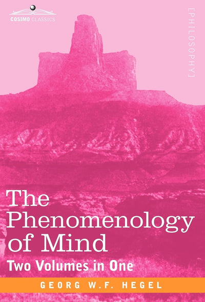 The Phenomenology of Mind: Two Volumes in One