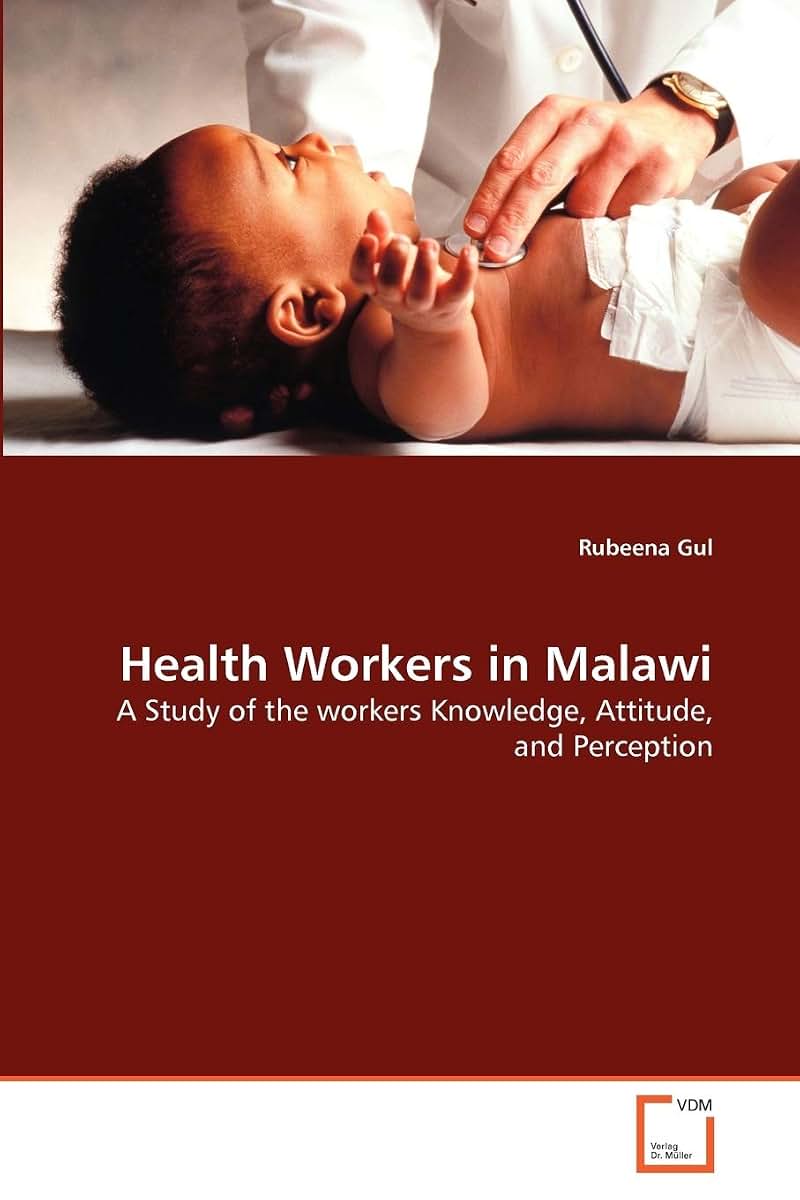 Health Workers in Malawi: A Study of the workers Knowledge, Attitude, and Perception