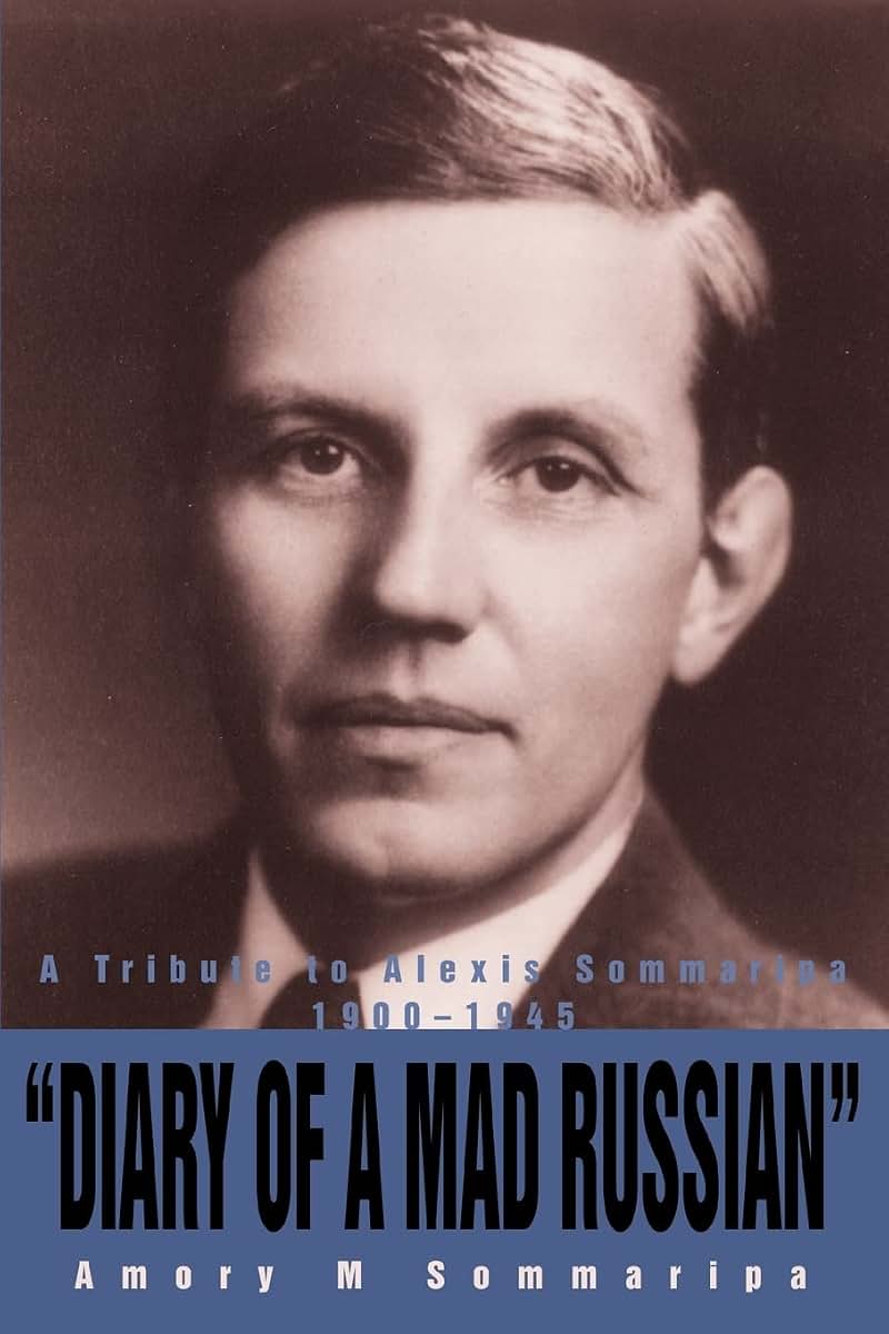 DIARY OF A MAD RUSSIAN: A Tribute to Alexis Sommaripa 19001945