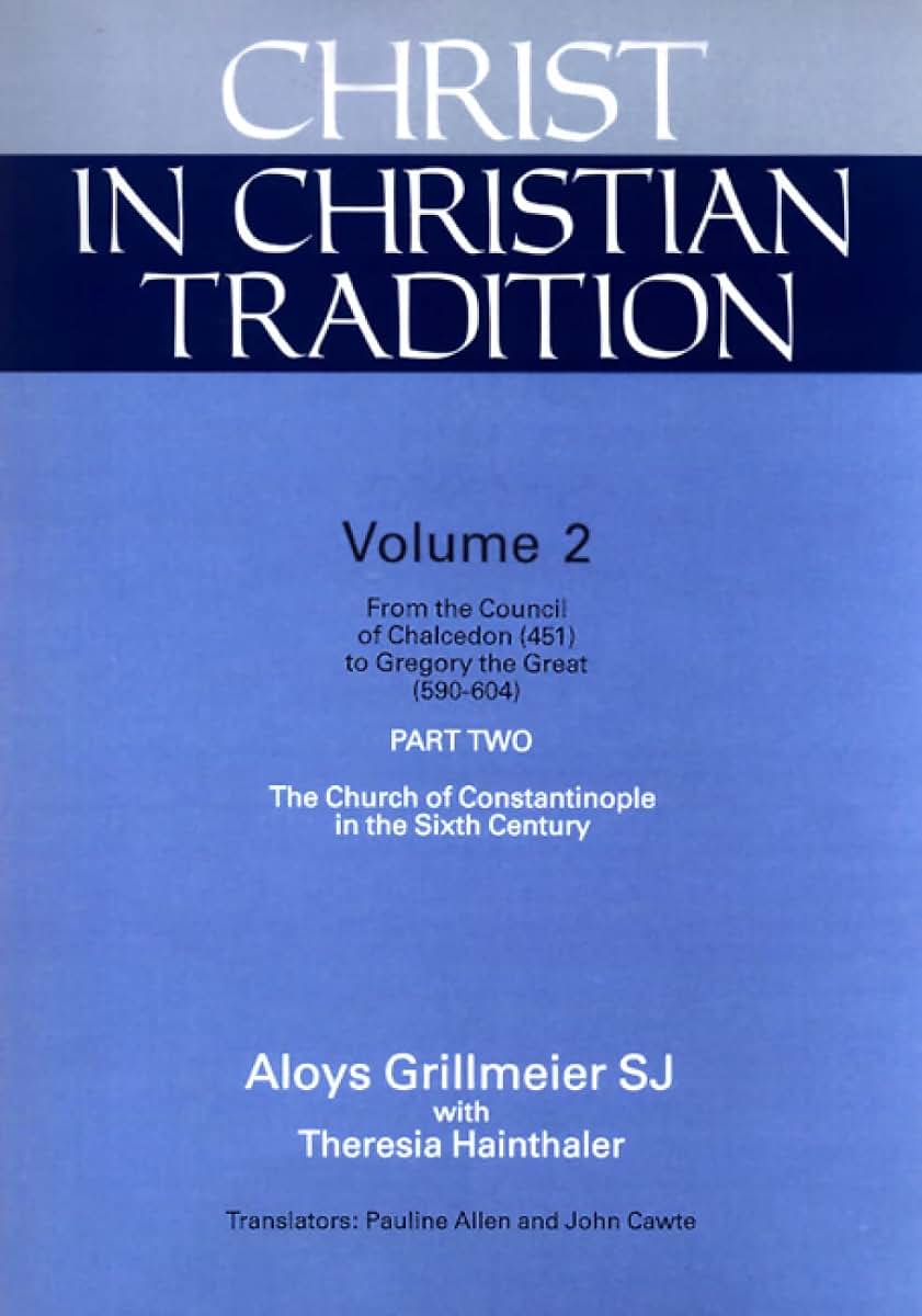 Christ in Christian Tradition, Volume Two: Part Two: The Church of Constantinople in the Sixth Century (Christ in Christian Tradition Siries)