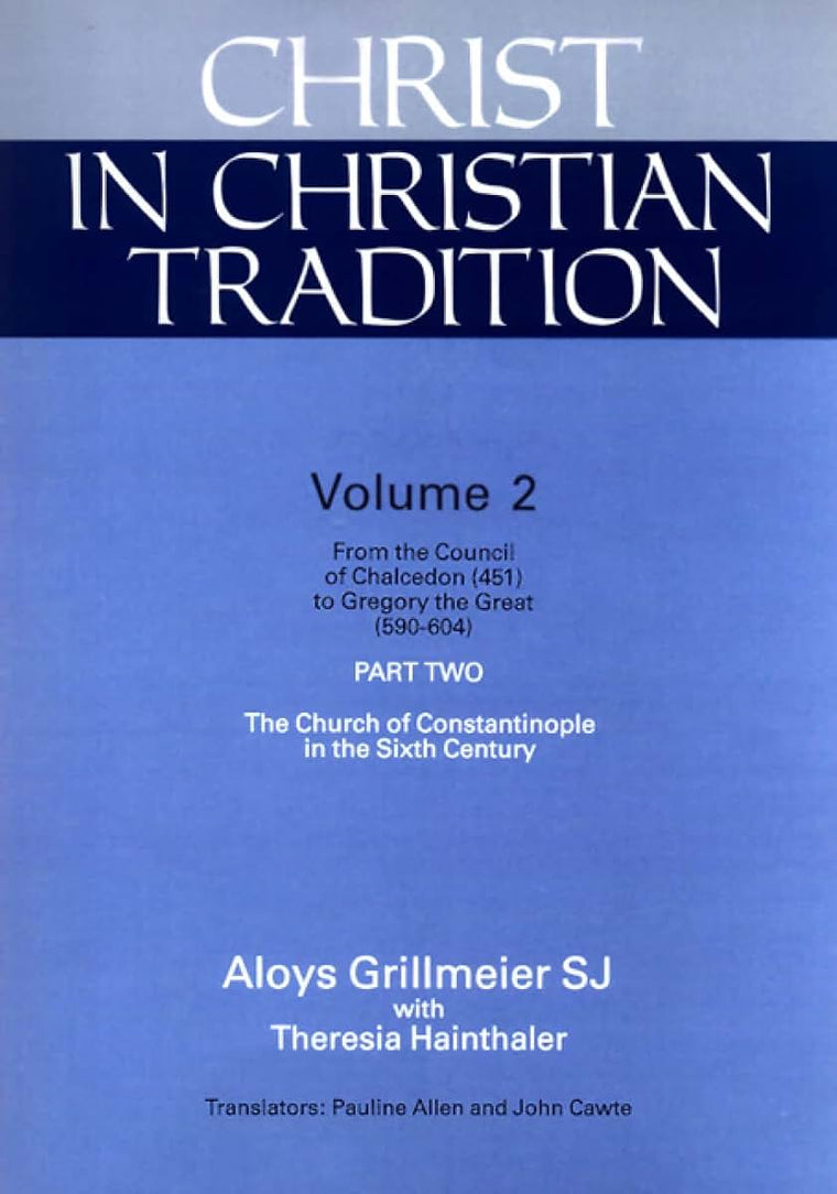 Christ in Christian Tradition, Volume Two: Part Two: The Church of Constantinople in the Sixth Century (Christ in Christian Tradition Siries)