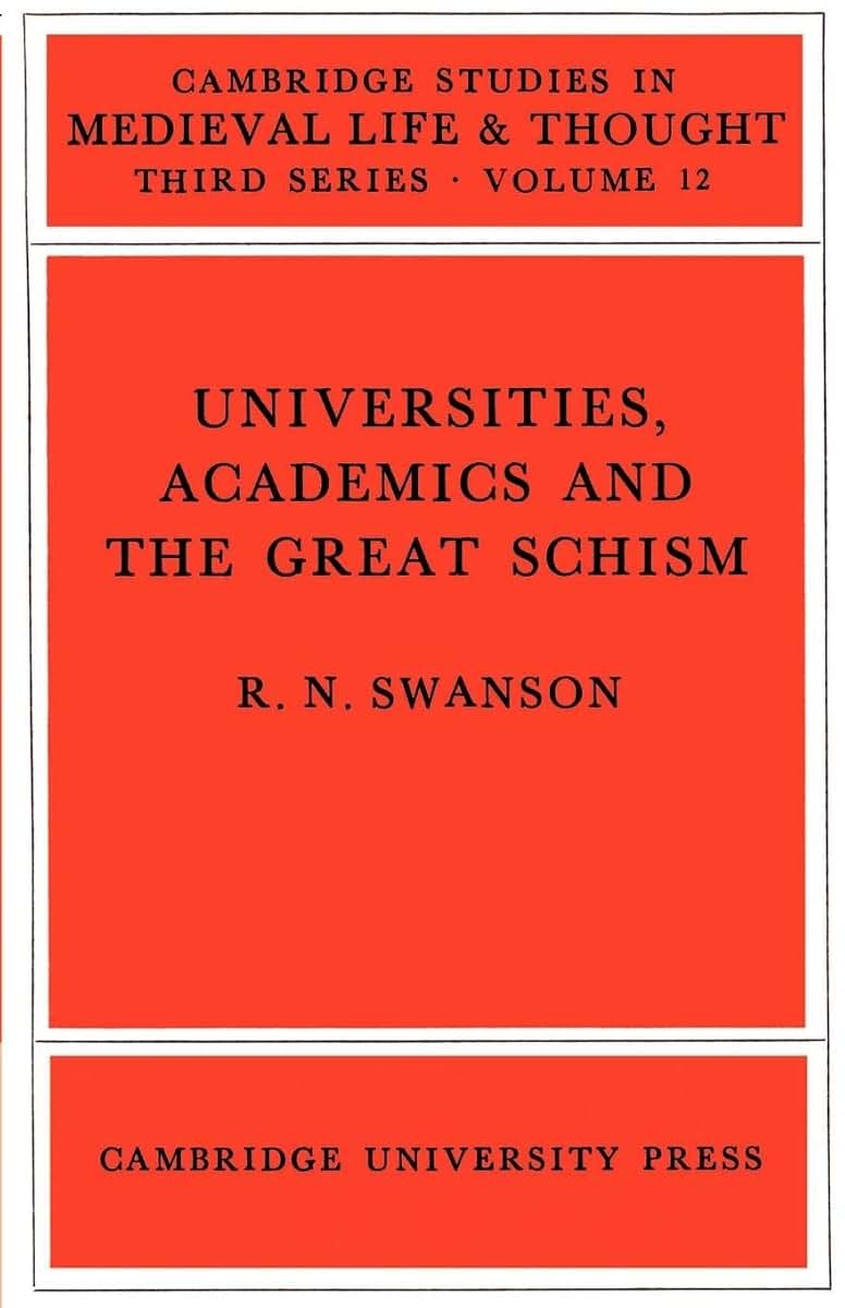 Universities, Academics and the Great Schism (Cambridge Studies in Medieval Life and Thought: Third Series, Series Number 12)