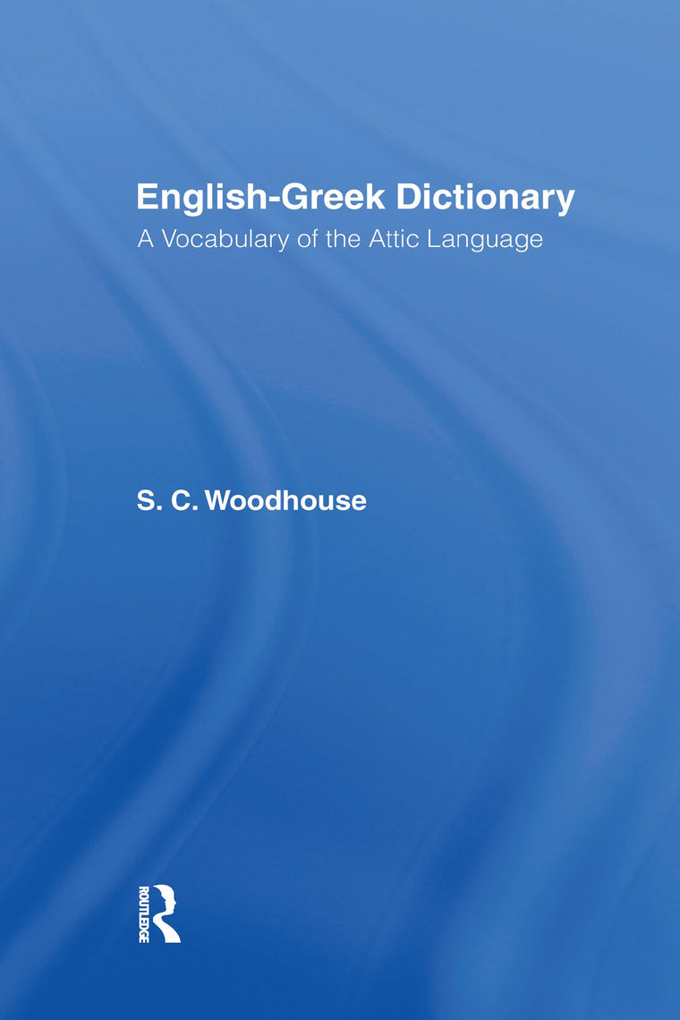 English-Greek Dictionary: With a Supplement of Proper Names Including Greek Equivalents for Famous Names in Roman History