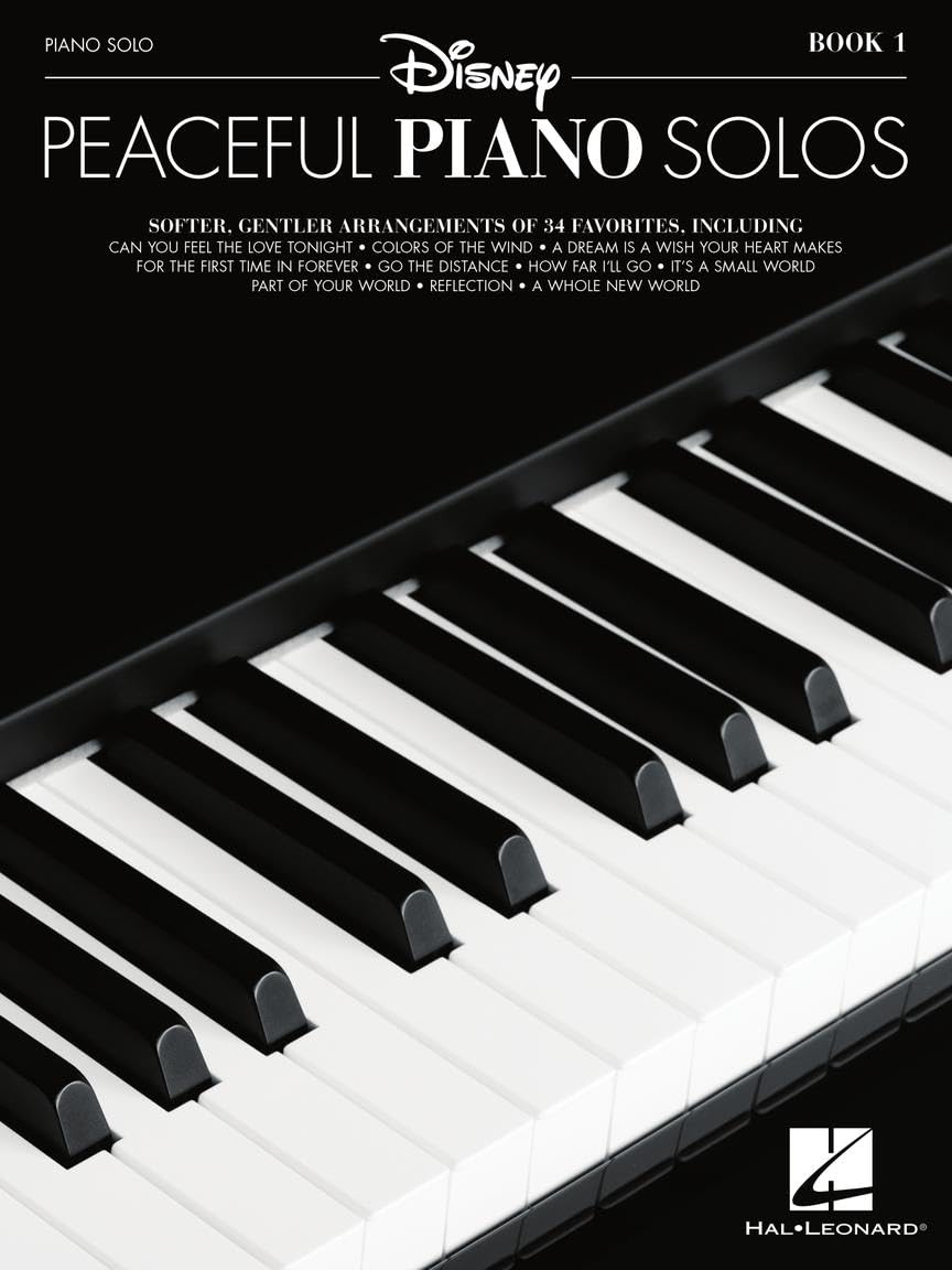 Disney Peaceful Piano Solos  Intermediate Piano Sheet Music Book  34 Calming Disney Songs for Relaxation and Performance  Piano Songbook for Adults, Students, and Music Teachers