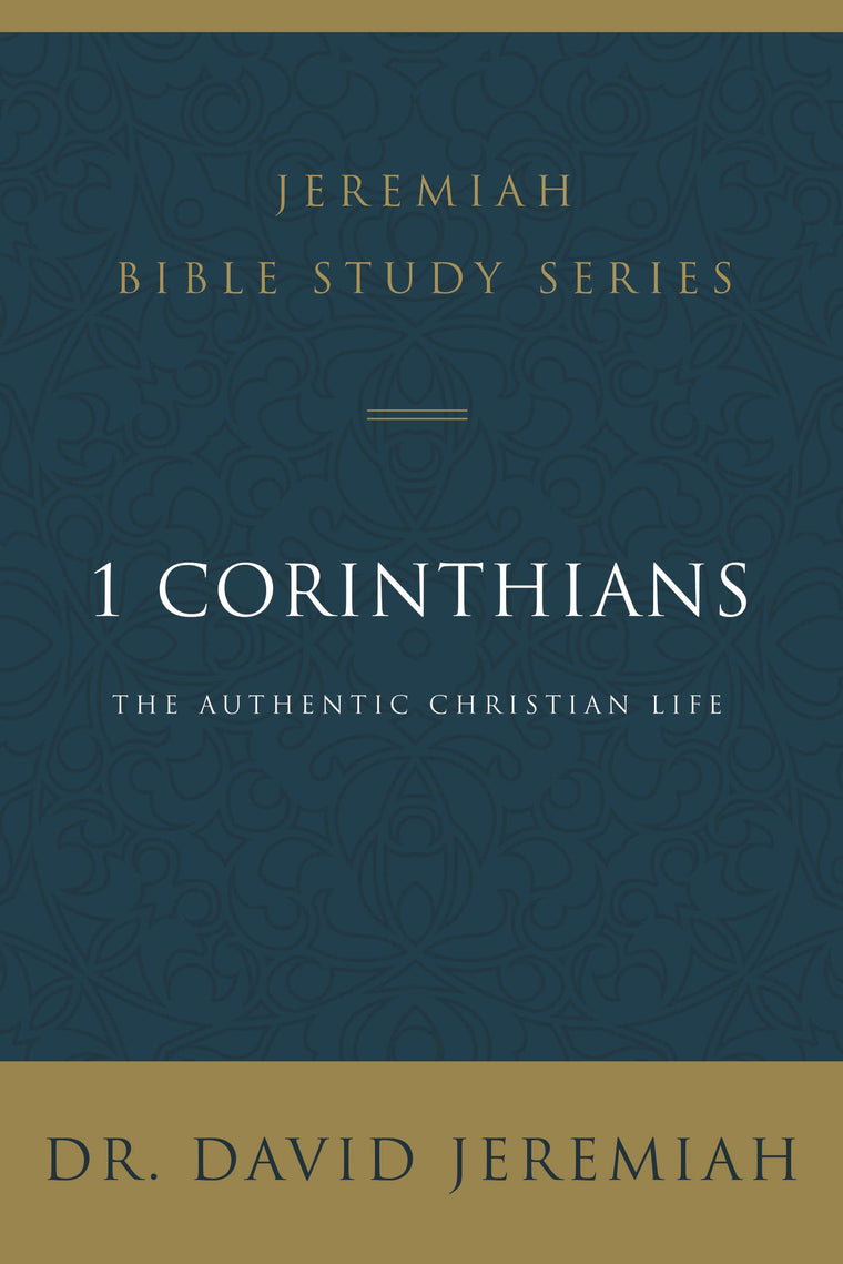 1 Corinthians: The Authentic Christian Life (Jeremiah Bible Study Series)