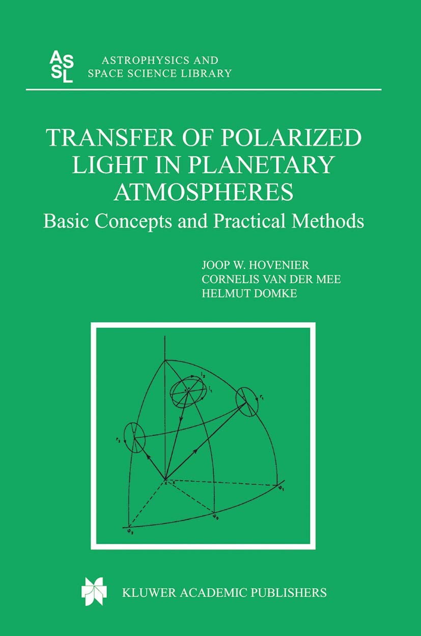 Transfer of Polarized Light in Planetary Atmospheres: Basic Concepts and Practical Methods (Astrophysics and Space Science Library, 318)