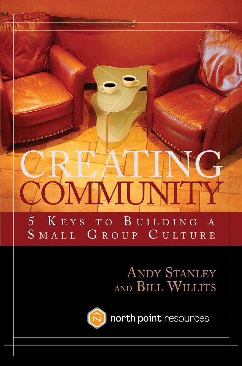 Creating Community: Five Keys to Building a Small Group Culture