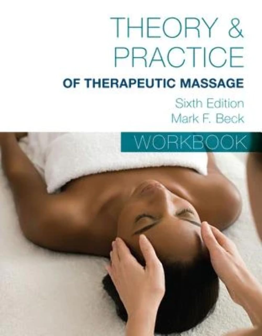 Student Workbook for Becks Theory & Practice of Therapeutic Massage
