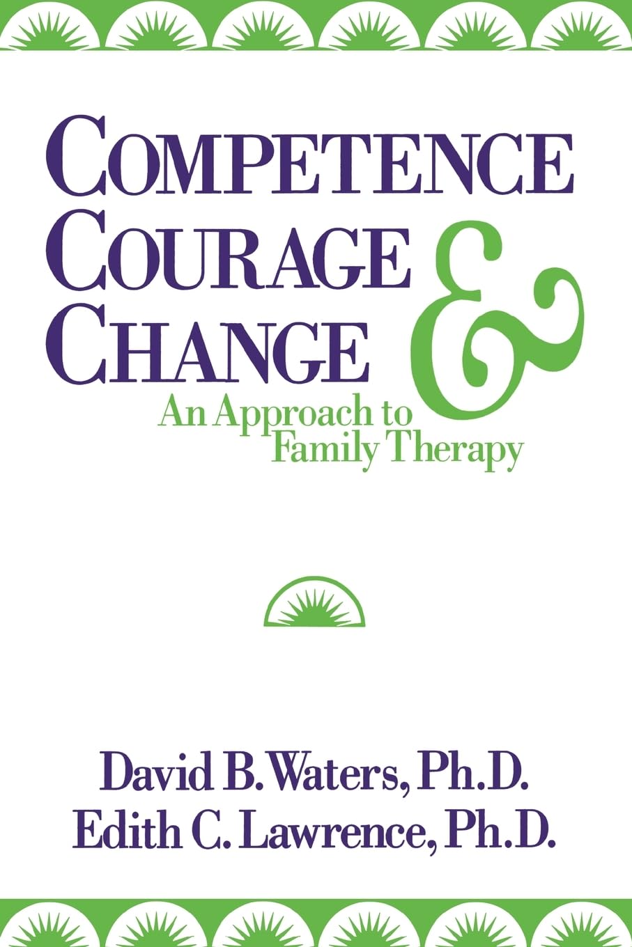 Competence, Courage, and Change: An Approach to Family Therapy (Studies in Writing and Rhetoric)