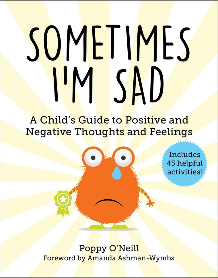 Sometimes I'm Sad: A Child's Guide to Positive and Negative Thoughts and Feelings (Child's Guide to Social and Emotional Le)