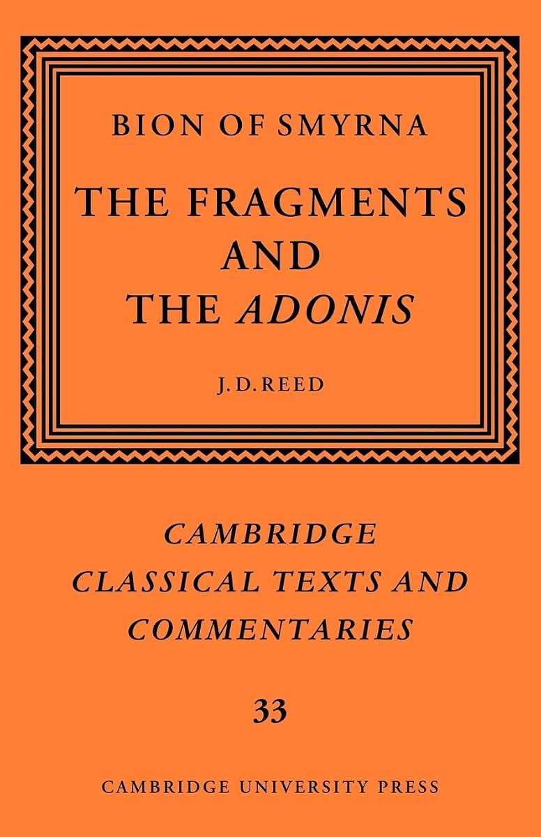 Bion of Smyrna: The Fragments and the Adonis (Cambridge Classical Texts and Commentaries, Series Number 33)