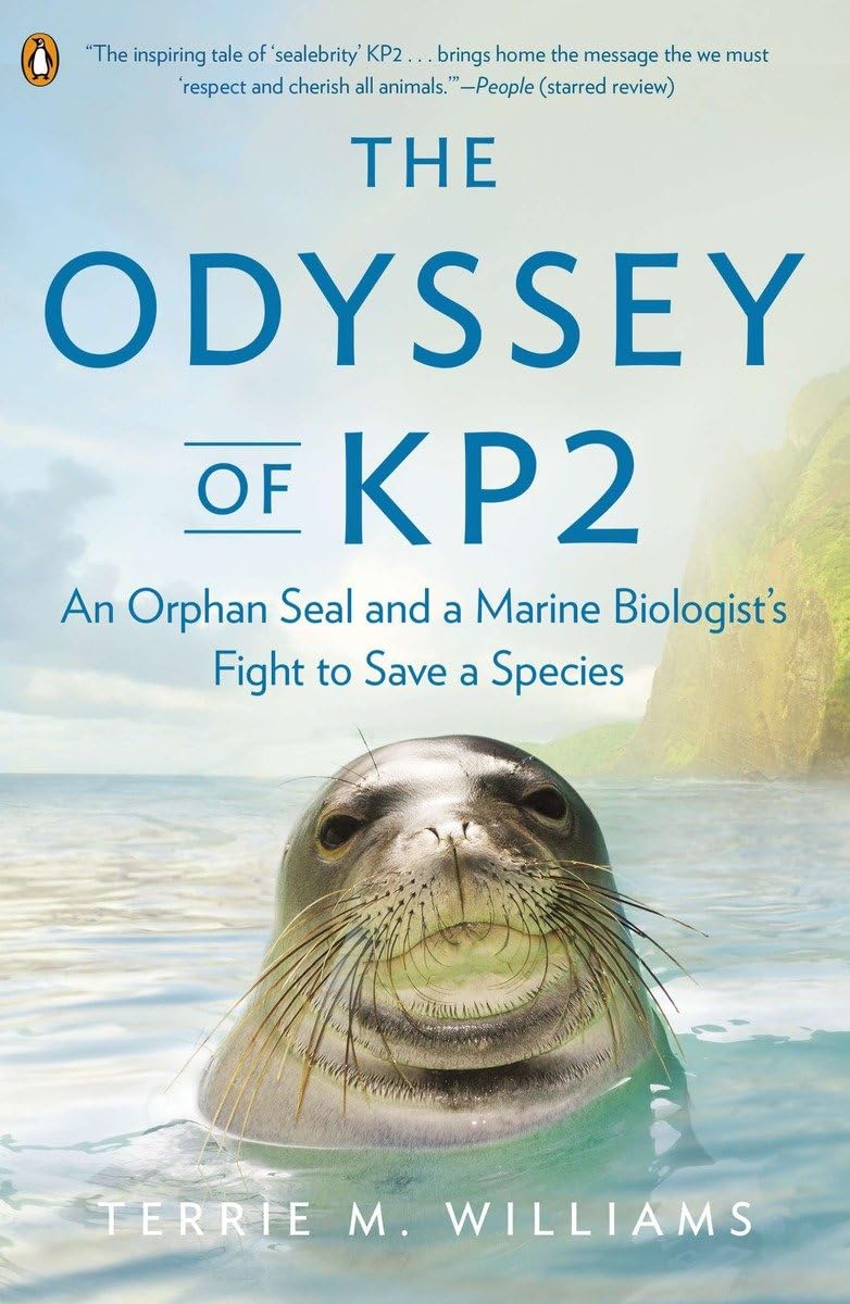 The Odyssey of KP2: An Orphan Seal and a Marine Biologists Fight to Save a Species