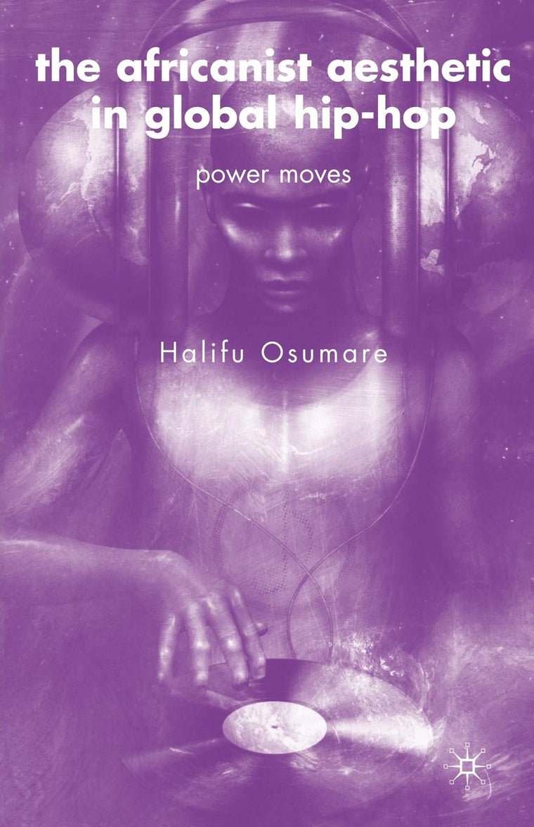 The Africanist Aesthetic in Global Hip-Hop: Power Moves