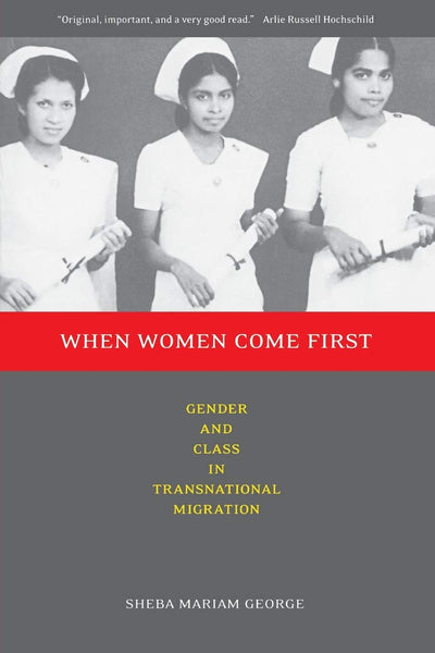 When Women Come First: Gender and Class in Transnational Migration