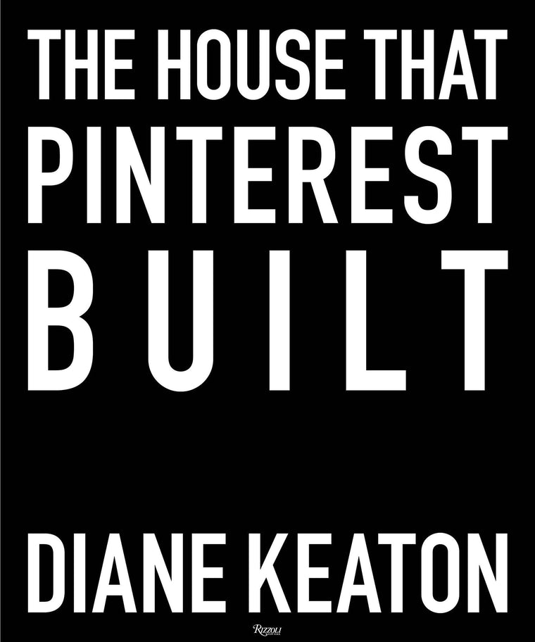 The House that Pinterest Built by Keaton, Diane