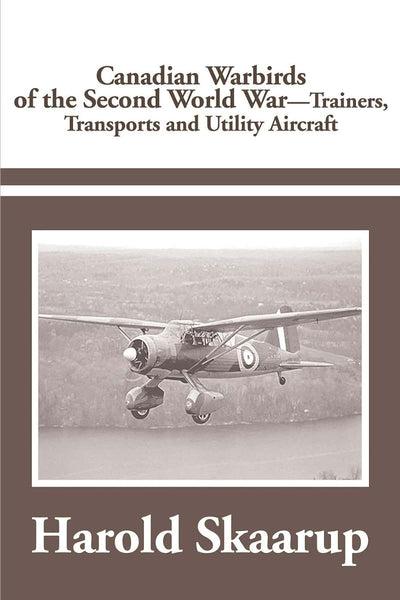 Canadian Warbirds of the Second World War - Trainers, Transports and Utility Aircraft