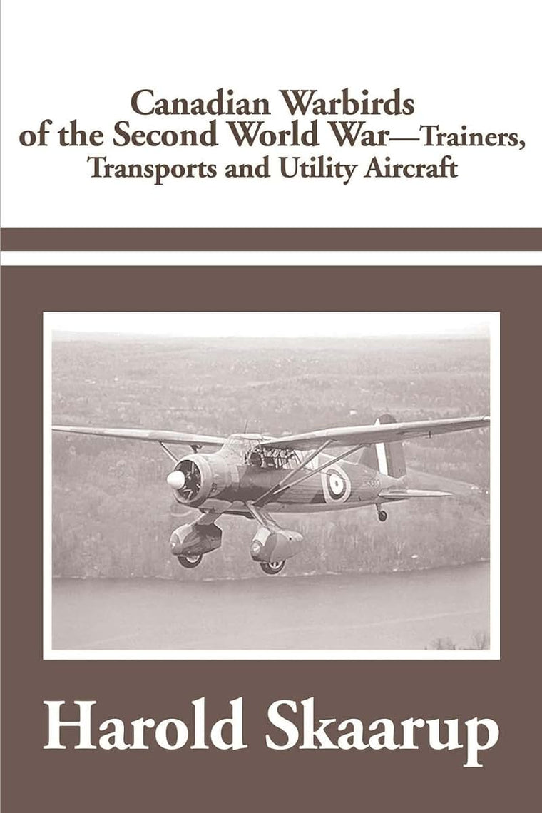 Canadian Warbirds of the Second World War - Trainers, Transports and Utility Aircraft