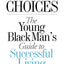 Choices: The Young Black Man's Guide to Successful Living