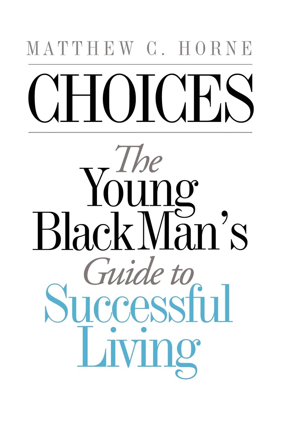 Choices: The Young Black Man's Guide to Successful Living