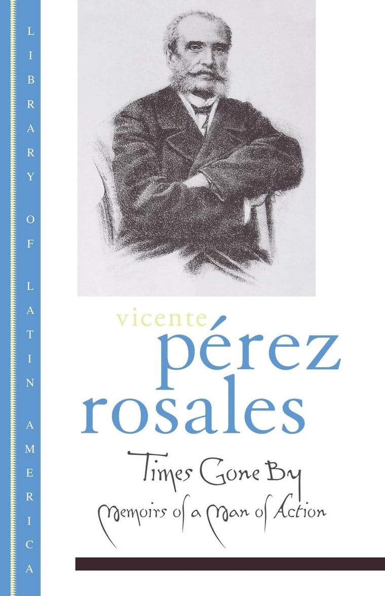 Times Gone By: Memoirs of a Man of Action (Library of Latin America)