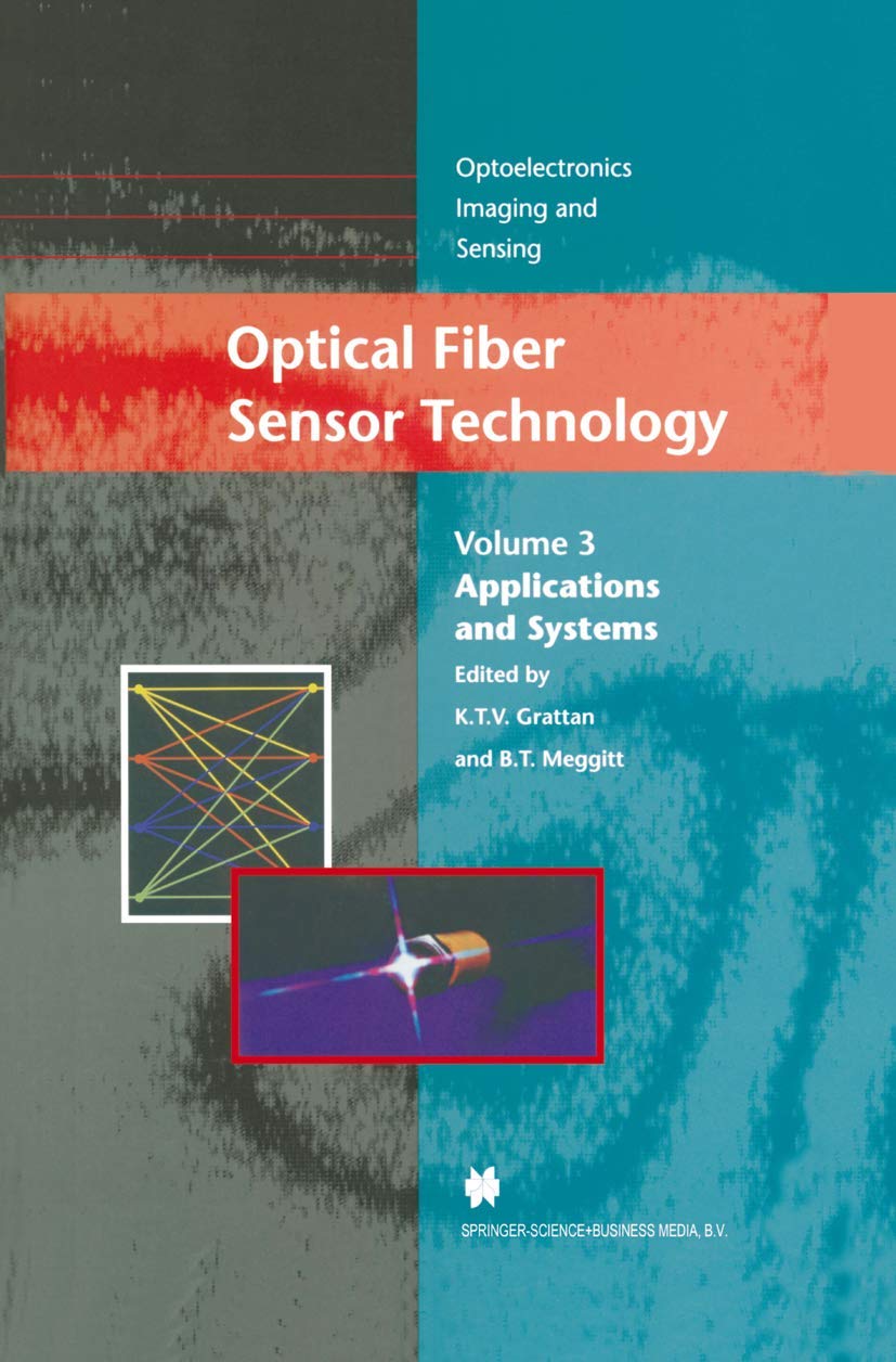 Optical Fiber Sensor Technology: Applications and Systems (Optoelectronics, Imaging and Sensing, 3)