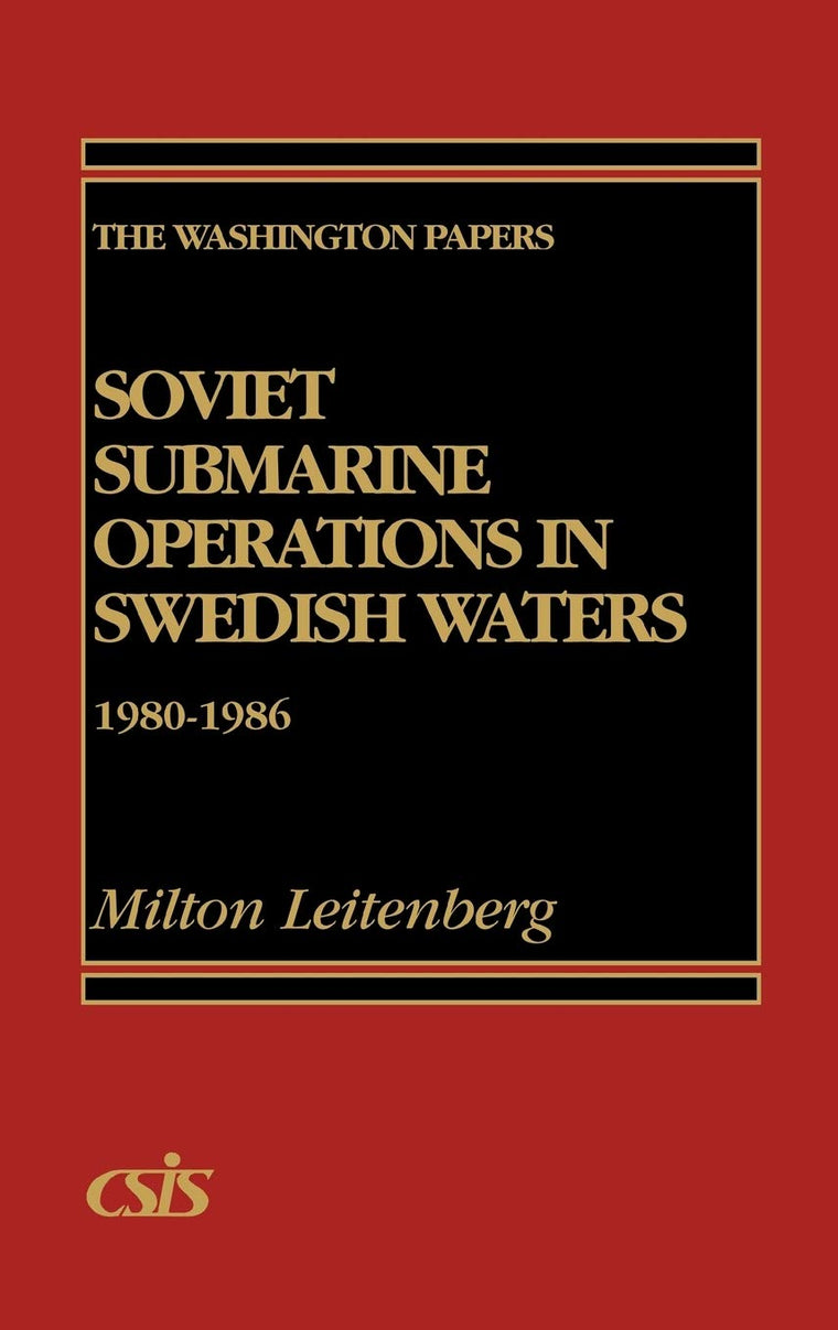 Soviet Submarine Operations in Swedish Waters: 1980-1986 (The Washington Papers)
