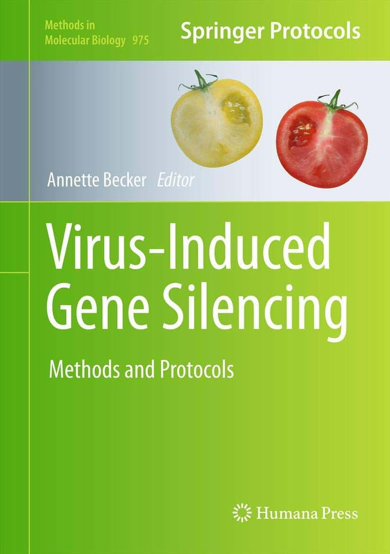 Virus-Induced Gene Silencing: Methods and Protocols (Methods in Molecular Biology, 975)