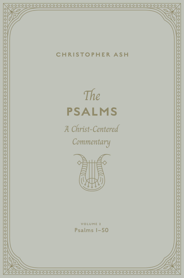 The Psalms: A Christ-Centered Commentary (Volume 2, Psalms 1-50) (Volume 1)