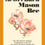 The Orchard Mason Bee: The Life History, Biology, Propagation, and Use of a North American Native Bee