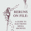 Reruns on File: A Guide To Electronic Media Archives (Routledge Communication Series)