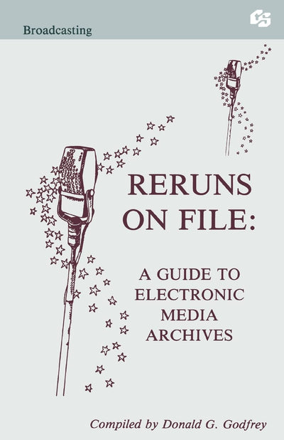 Reruns on File: A Guide To Electronic Media Archives (Routledge Communication Series)