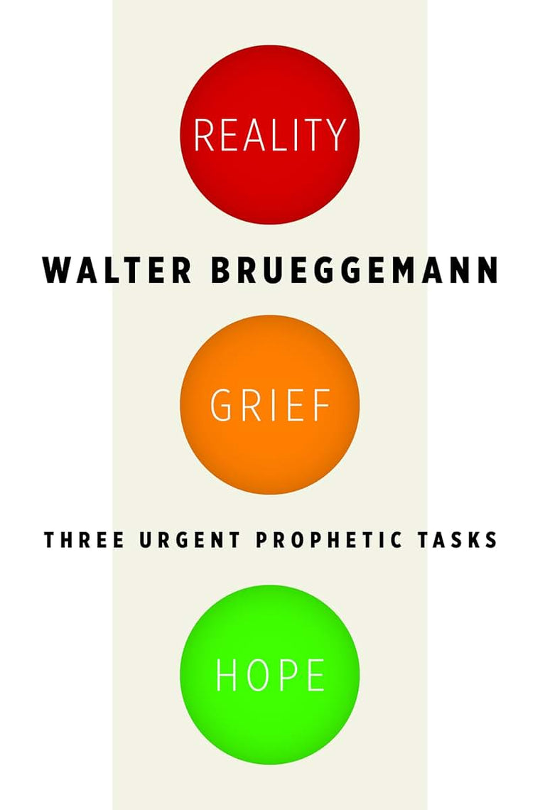 Reality, Grief, Hope: Three Urgent Prophetic Tasks