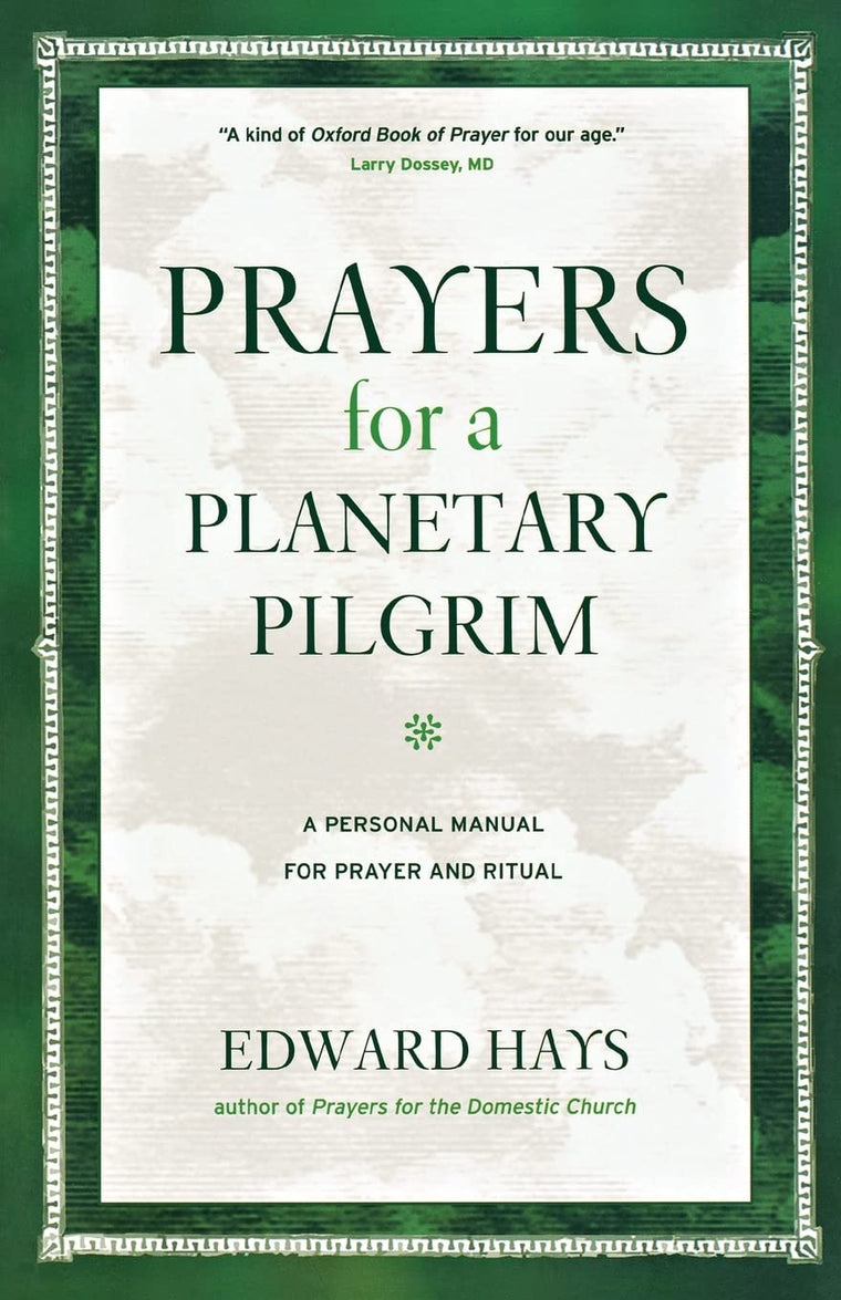 Prayers for a Planetary Pilgrim: A Personal Manual for Prayer and Ritual