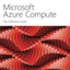 Microsoft Azure Compute: The Definitive Guide (IT Best Practices - Microsoft Press)