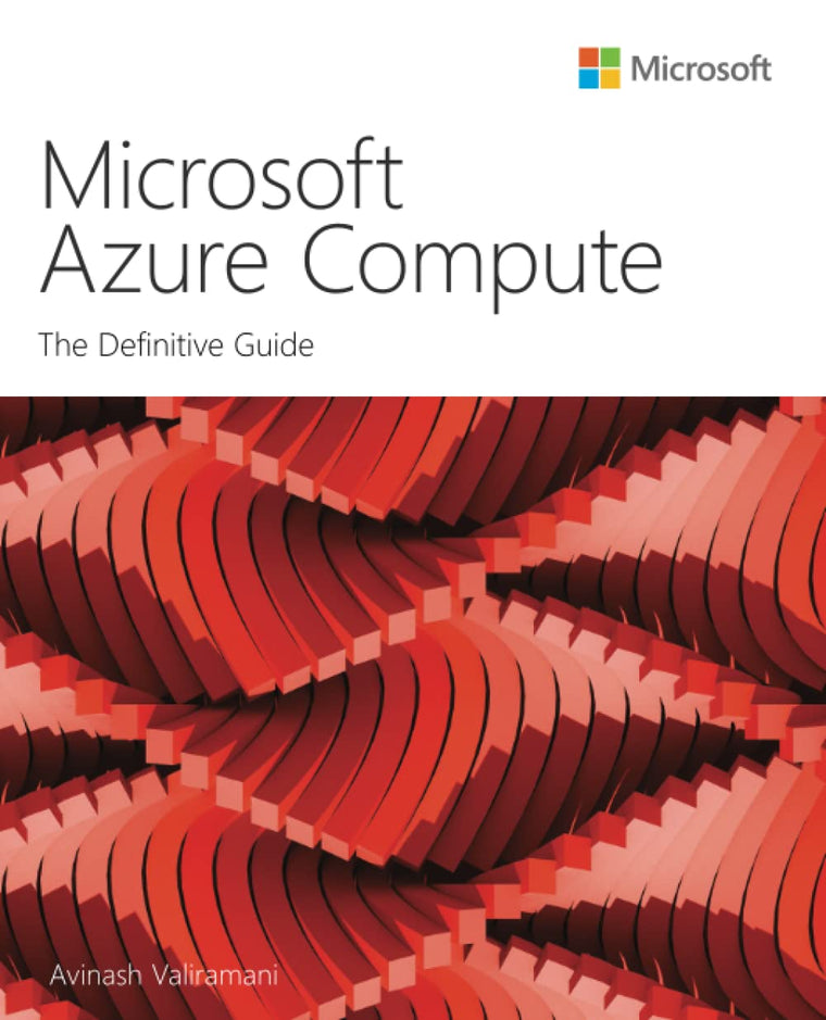Microsoft Azure Compute: The Definitive Guide (IT Best Practices - Microsoft Press)