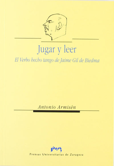 Jugar y leer. El Verbo hecho tango de Jaime Gil de Biedma (Humanidades) (Spanish Edition)