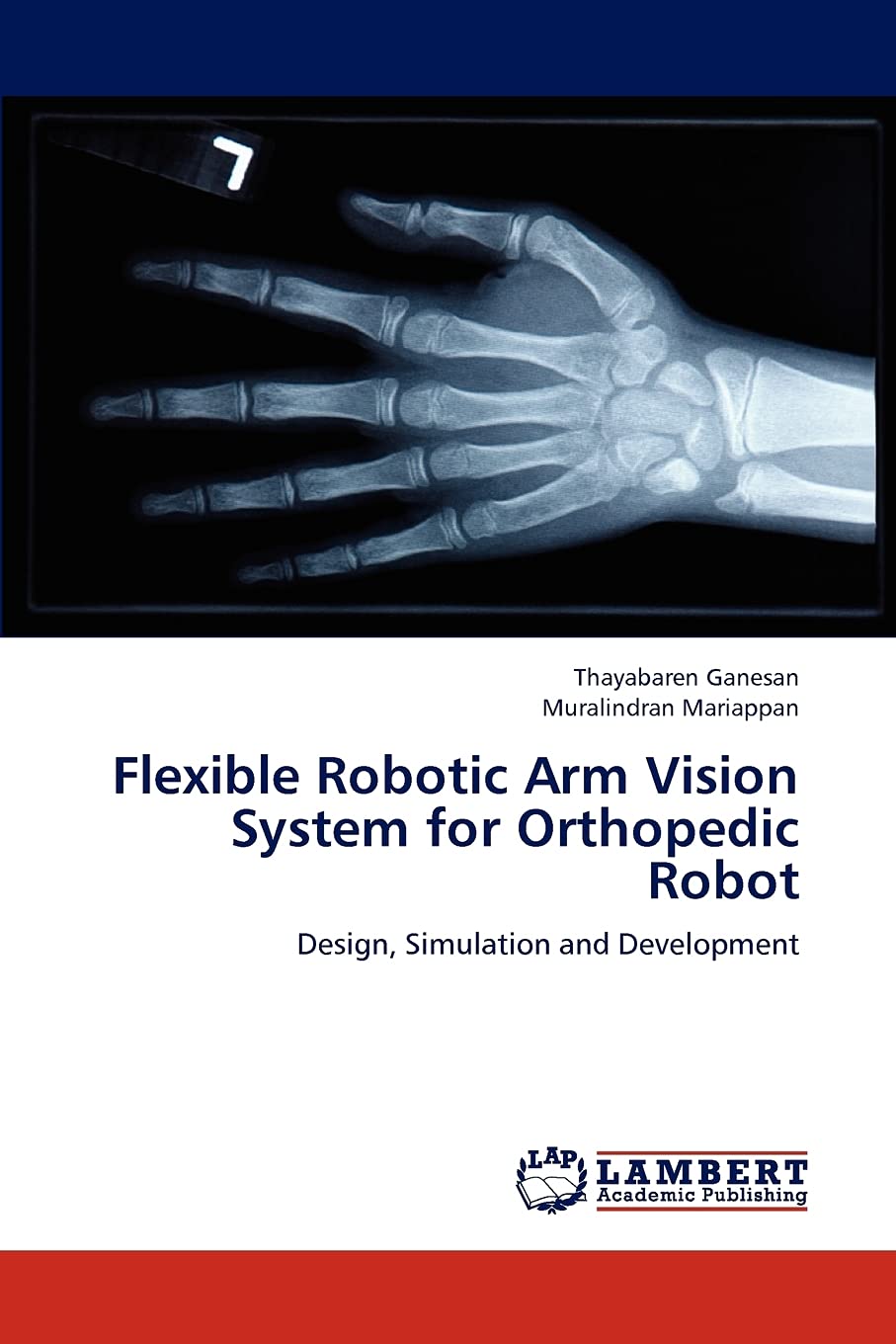 Flexible Robotic Arm Vision System for Orthopedic Robot: Design, Simulation and Development