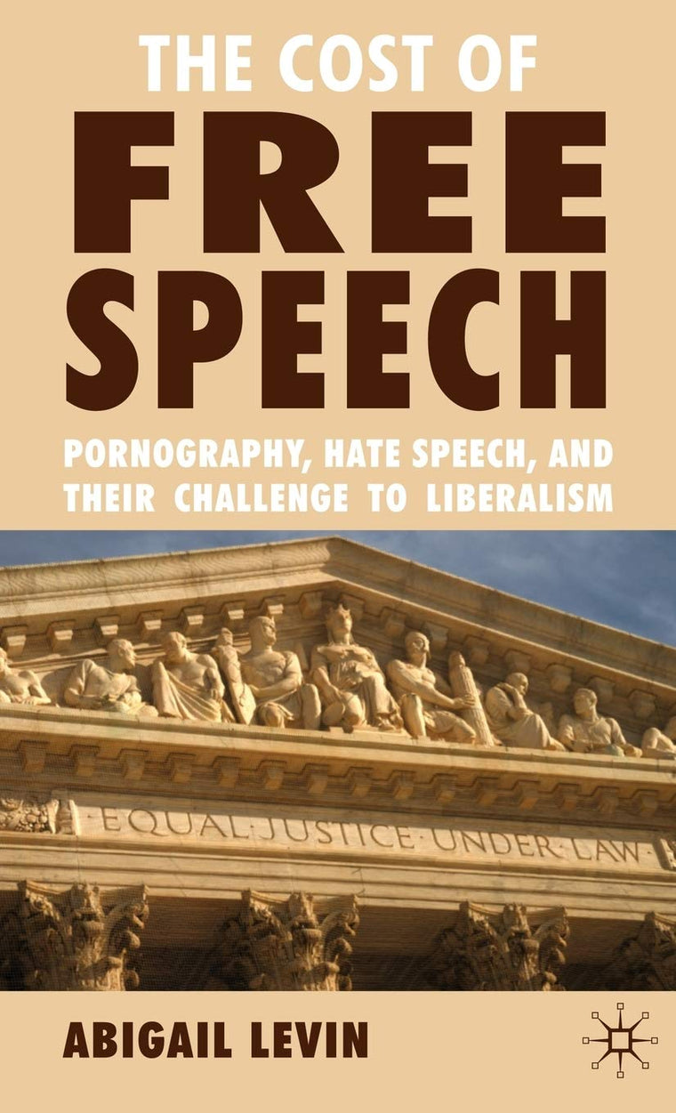 The Cost of Free Speech: Pornography, Hate Speech, and their Challenge to Liberalism