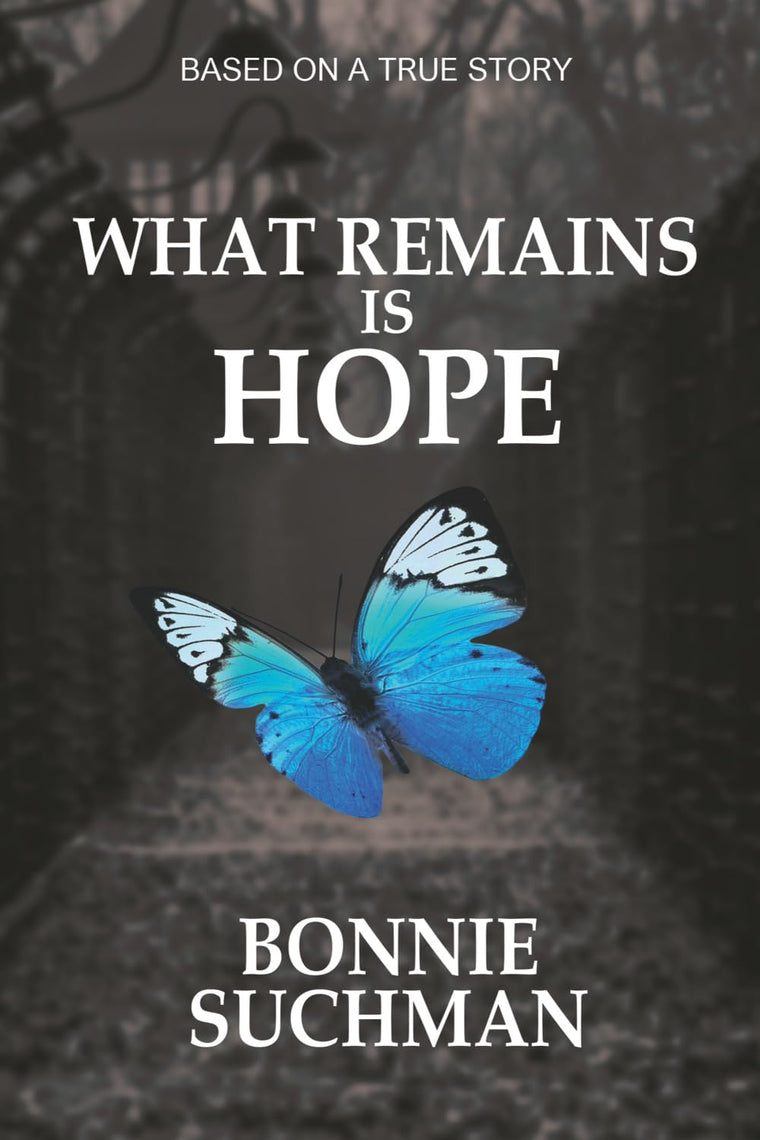 What Remains is Hope: Based on a True Story (The Heppenheimer Family Holocaust Saga)
