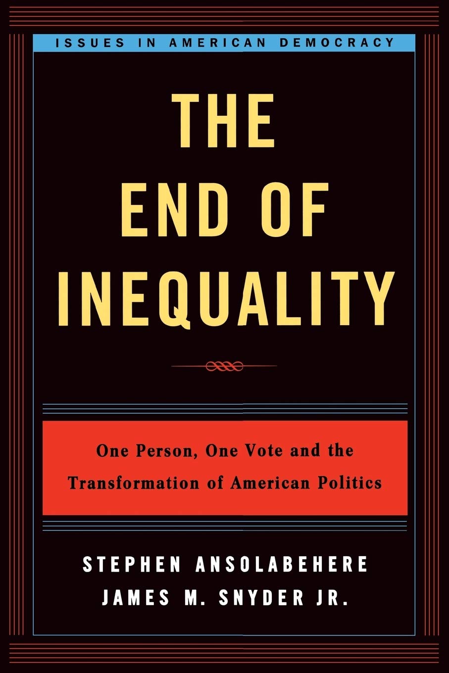 The End of Inequality: One Person, One Vote and the Transformation of American Politics (Issues in American Democracy)