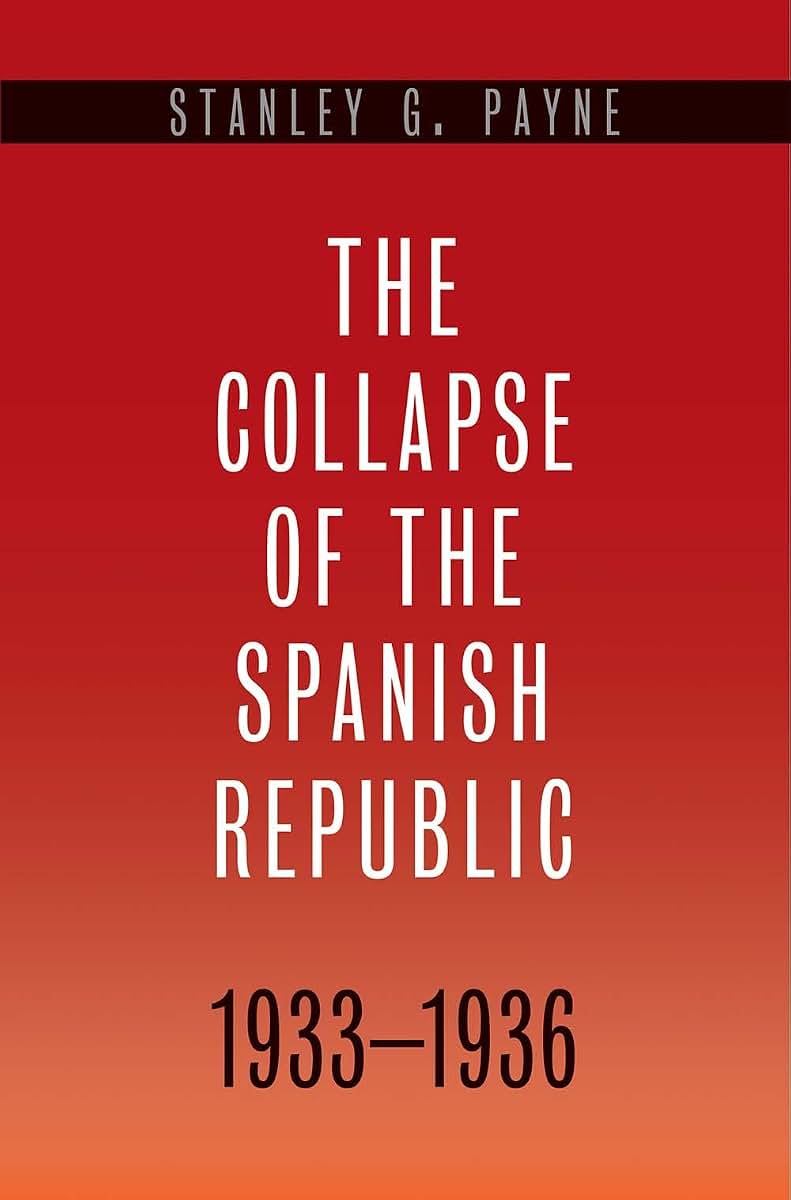 The Collapse of the Spanish Republic, 1933-1936: Origins of the Civil War