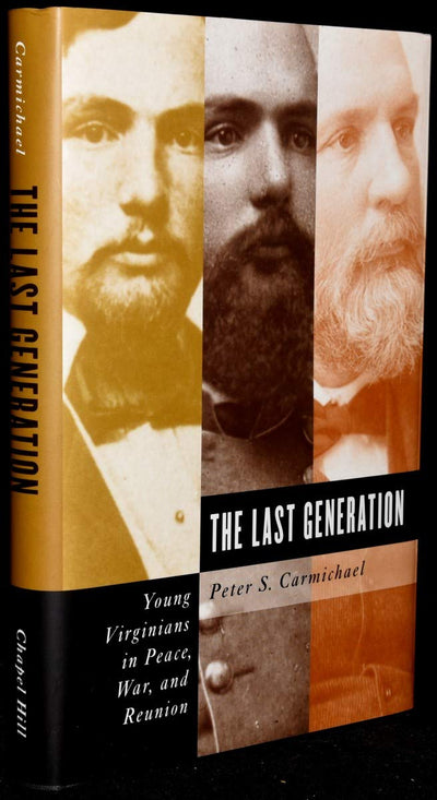 Last Generation: Young Virginians In Peace, War, And Reunion (CIVIL WAR AMERICA)