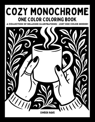 Cozy Monochrome: One Color Coloring Book for Adults and Teens with 40 Relaxing Illustrations for Stress Relief and Mindfulness